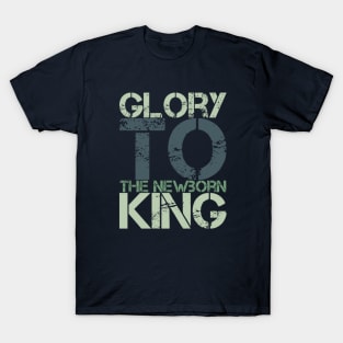 Glory to the newborn King T-Shirt